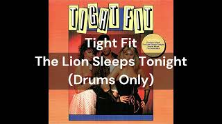 Tight Fit  The Lion Sleeps Tonight Drums Only [upl. by Nojid]