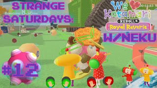 Strange Saturdays We Love Katamari Reroll Royal Revere Part 12 Rolling Together Is Fun wNeku [upl. by Platus]