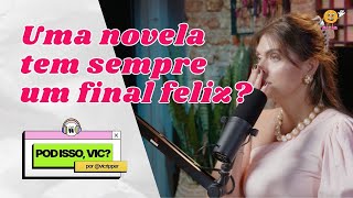 UMA NOVELA TEM SEMPRE UM FINAL FELIZ  POD ISSO VIC T4 EP05 [upl. by Annyahs]