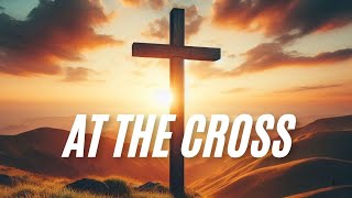 At The Cross  Song lyric [upl. by Llyrat563]