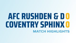 HIGHLIGHTS AFC Rushden amp Diamonds 00 Coventry Sphinx [upl. by Esialb]