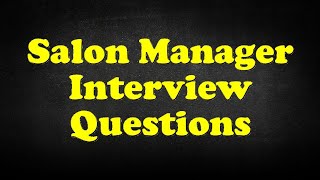 Salon Manager Interview Questions [upl. by Magavern920]