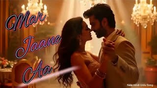 Mar Jaane Aa Way mar Jaane Aa  new Urdu Hindi songs 2024 [upl. by Keverne]