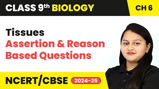 Tissues  Assertion and Reason Based Questions  Class 9 Biology Chapter 6  CBSE 202425 [upl. by Eciram]