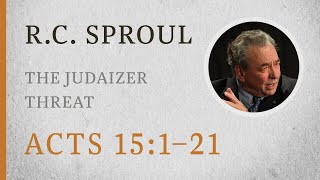 The Judaizer Threat Acts 151–21 — A Sermon by RC Sproul [upl. by Aurel560]