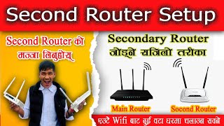 Second Router Setup  Secondary Router को मज्जा लिनु होस्  Second Router Kasari Setup Garne [upl. by Alaecim]