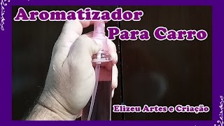 Como Fazer Aromatizador para carros caseiro [upl. by Demetri]