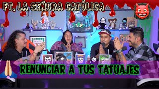 Se me subió el muerto  Ep78 Renunciar a los tatuajes Ft La Señora Católica [upl. by Ettennan]