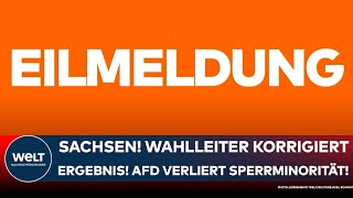 LANDTAGSWAHL AfD verliert Sperrminorität in Sachsen Wahlleiter korrigiert Ergebnis I EILMELDUNG [upl. by Mackenie972]