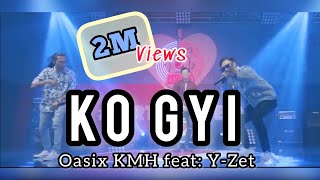 Ko Gyi  ကိုကြီး OasixKMH Feat YZet [upl. by Rinum726]