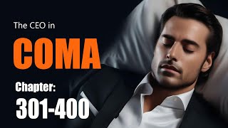 The Ceo in coma chapter 301 to 400  Billionaire Romance audiobook [upl. by Tilla974]