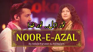 NOOR E AZALNOOR E KHUDA by Abida Parveen and Atif Aslam  sufi song [upl. by Annailuj909]