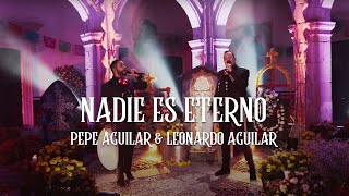 Pepe Aguilar amp Leonardo Aguilar  Nadie Es Eterno Video Oficial [upl. by Yentrok]