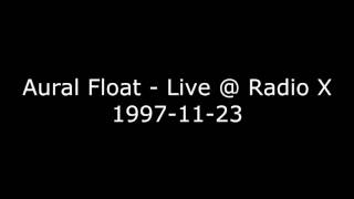 Aural Float  Live  Radio X [upl. by Fording]