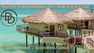 Room Review amp Tour Palifitos Overwater Bungalows  El Dorado Maroma Palifitos OverwaterBungalow [upl. by Aciretal336]