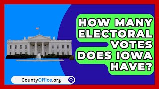 How Many Electoral Votes Does Iowa Have  CountyOfficeorg [upl. by Enywad]