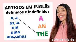 Como usar os ARTIGOS DEFINIDOS E INDEFINIDOS em inglês  A AN e THE  Aula de inglês [upl. by Tigirb]