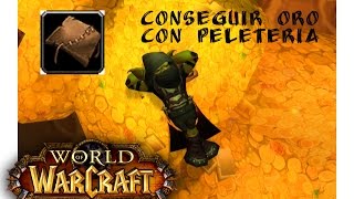 World of Warcraft  Profesiones  Peleteria  Como ganar oro en wow  hacerte rico el wow [upl. by Pals]