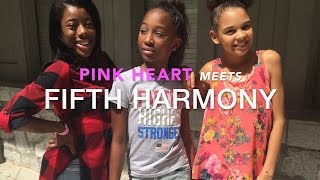 PINK HEART MEETS FIFTH HARMONY [upl. by Jerrilyn]