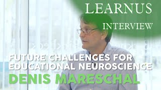 The Learnus Interview  Denis Mareschal  Future Challenges for Educational Neuroscience [upl. by Crain]