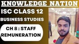 CH 8  STAFF REMUNERATION  ISC CLASS 12 BUSINESS STUDIES  iscclass12 businessstudies staff isc [upl. by Hairym]