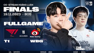 BÌNH LUẬN T1 vs WBG  GAME 1 2 3  CHUNG KẾT  CKTG 2023 [upl. by Lammaj]