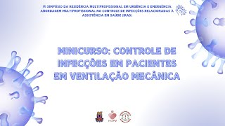 MINICURSO 4 Controle de Infecções em Pacientes em Ventilação Mecânica [upl. by Nefen612]