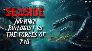 Seaside  MARINE BIOLOGIST SAVES THE WORLD FROM MONSTERS  Part 18 [upl. by Venus466]