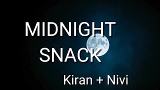 MIDNIGHT SNACK  Kiran and Nivi [upl. by Eneleoj]