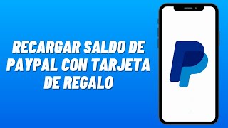 Cómo RECARGAR SALDO PAYPAL con TARJETA de REGALO 2024 Fácil y Rápido [upl. by Hsac]