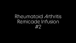 Rheumatoid Arthritis RemicadeInfliximab Infusion 2 [upl. by Kyd327]