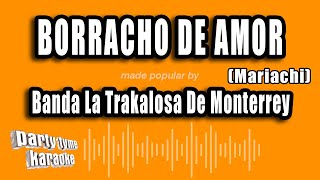 Banda La Trakalosa De Monterrey  Borracho De Amor Mariachi Versión Karaoke [upl. by Annauqaj]