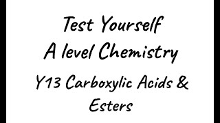 Test Yourself A level Chemistry  Y13 Carboxylic Acids and Esters [upl. by Noived]