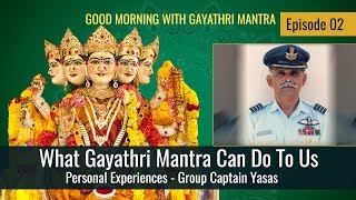 What Gayathri Mantra Can Do To Us  Personal Experience of Group Captain Yasas [upl. by Parent]