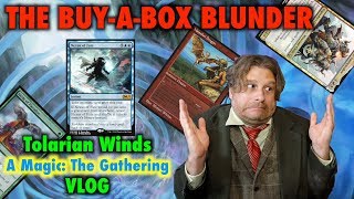 Tolarian Winds  The BuyABox Blunder A Magic The Gathering VLOG [upl. by Idram]