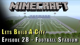 Minecraft  Lets Build A City  FootballSoccer Stadium  E28 [upl. by Manbahs]