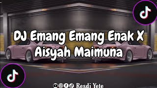 DJ EMANG EMANG ENAK X AISYAH MAIMUNA  DJ VIRAL TIKTOK TERBARU SOUND KANE TIKTOK [upl. by Elrae]