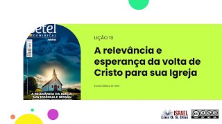 EB Online  Lição 13 A relevância e esperança da volta de Cristo para sua Igreja [upl. by Lesya]