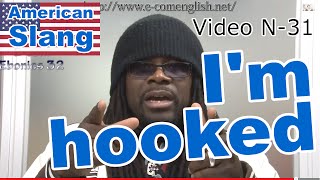 Slang Afro Américain  Argot Anglais 3132  Im hooked [upl. by Hynes]