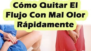 Como Quitar El Flujo De Mal Olor Rápidamente Con Remedios Caseros Para Mal Olor y Flujo Blanco [upl. by Aeriela]