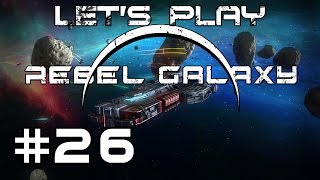 Lets Play Rebel Galaxy part 26  Elusive Chip blind [upl. by Asilef]