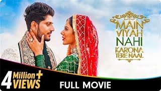 Main Viyah Nahi Karona Tere Naal  Punjabi Full Movie  Sonam Bajwa Gurnam Bhullar Bhupinder B [upl. by Enileme]