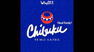 Why011 x Prince Kaybee  Chibuku Vocal Remix [upl. by Leola]