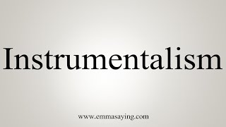 How To Say Instrumentalism [upl. by Crooks]