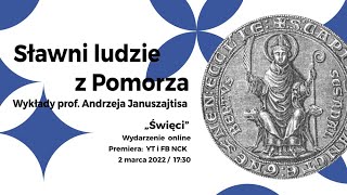 „Sławni ludzie z Pomorzaquot  cykl wykładów prof Andrzeja Januszajtisa  Święci [upl. by Evadne]