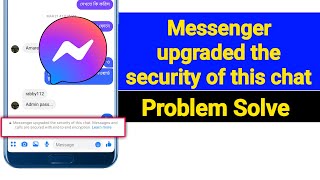 Messenger upgraded the security of this chat problem solve [upl. by Zigrang52]