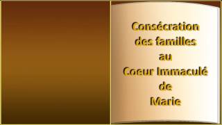 Consécration des familles au Coeur Immaculé de Marie Livret de Prière sonore Sélo [upl. by Nrehtac]