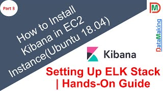 How to Install Kibana on EC2 Instance  ELK Stack  Part 3  DataMaking  DM  Data Making [upl. by Leggat]