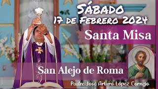 ✅ MISA DE HOY sábado 17 de Febrero 2024  Padre Arturo Cornejo [upl. by Pardner]