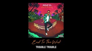 Bazil  Trouble Trouble Official Audio [upl. by Aztirak]